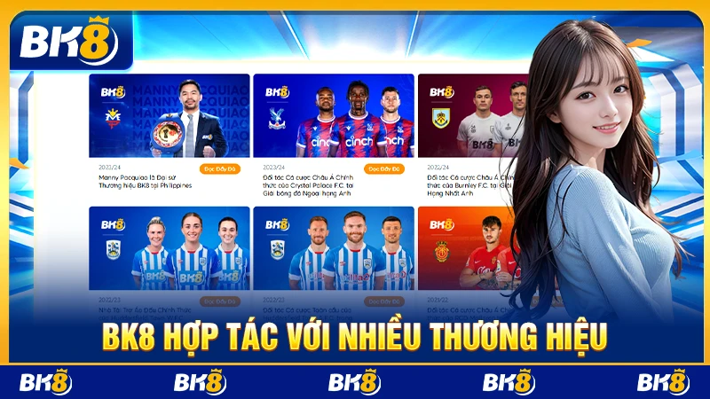 BK8 hợp tác với nhiều thương hiệu nổi tiếng