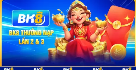 B8K thưởng nạp lần 2&3