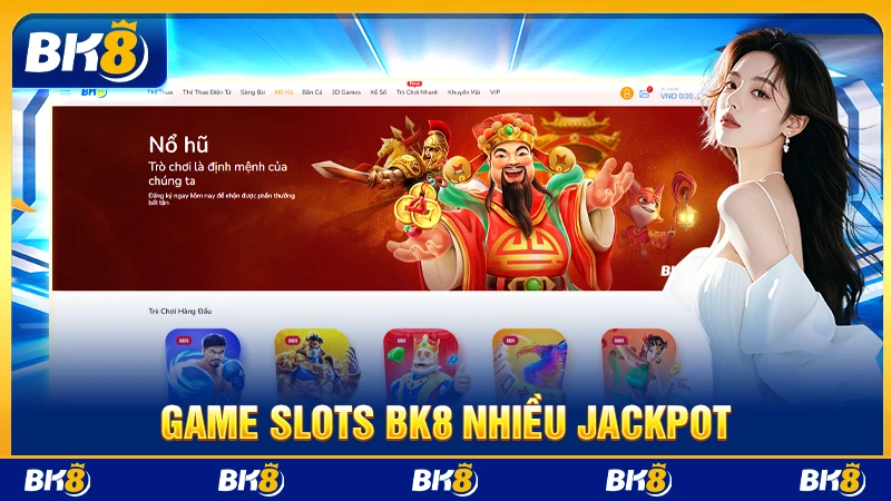 Game slots BK8 nhiều Jackpot