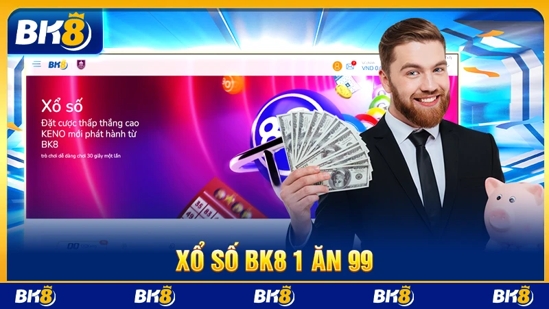 Xổ số BK8 1 ăn 99